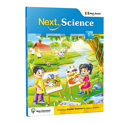 Next Science - Secondary School CBSE Textbook for Grade 1/ 1st class Book A